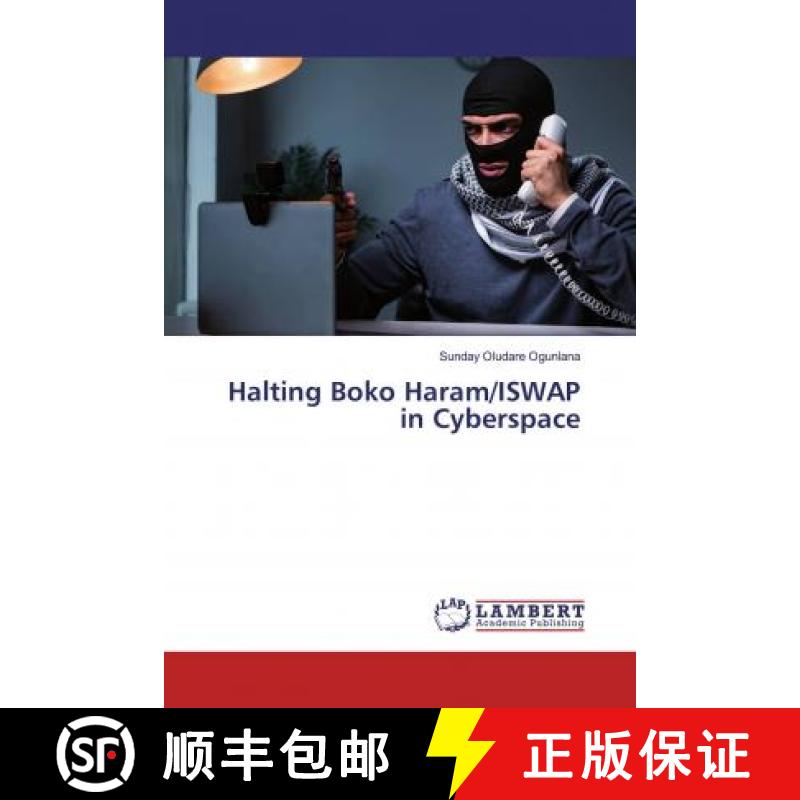 预订 Halting Boko Haram/ISWAP in Cyberspace [9786200119001]