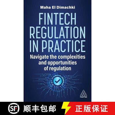 【3-4周达】精装 Fintech Regulation In Practice – Navigate the Complexities and Opportunities of Regu... [9781398616325]