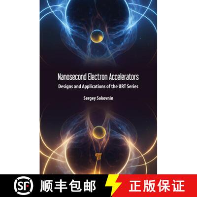 【3-4周达】精装 Nanosecond Electron Accelerators: Designs and Applications of the URT Series [9789814968959]