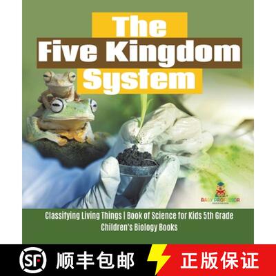 预订 The Five Kingdom System | Classifying Living Things | Book of Science for Kids 5th Grade | Child... [9781541980327]