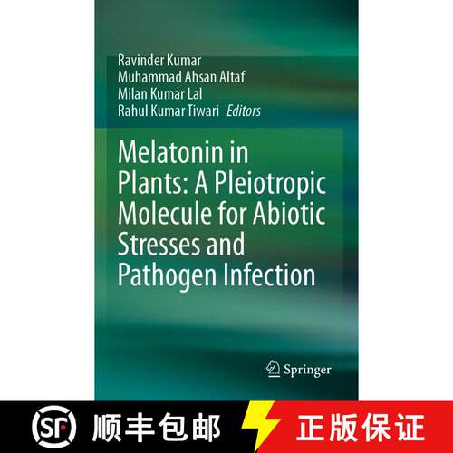 【3-4周达】Melatonin in Plants: A Pleiotropic Molecule for Abiotic Stresses and Pathogen Infection [9789819967438]