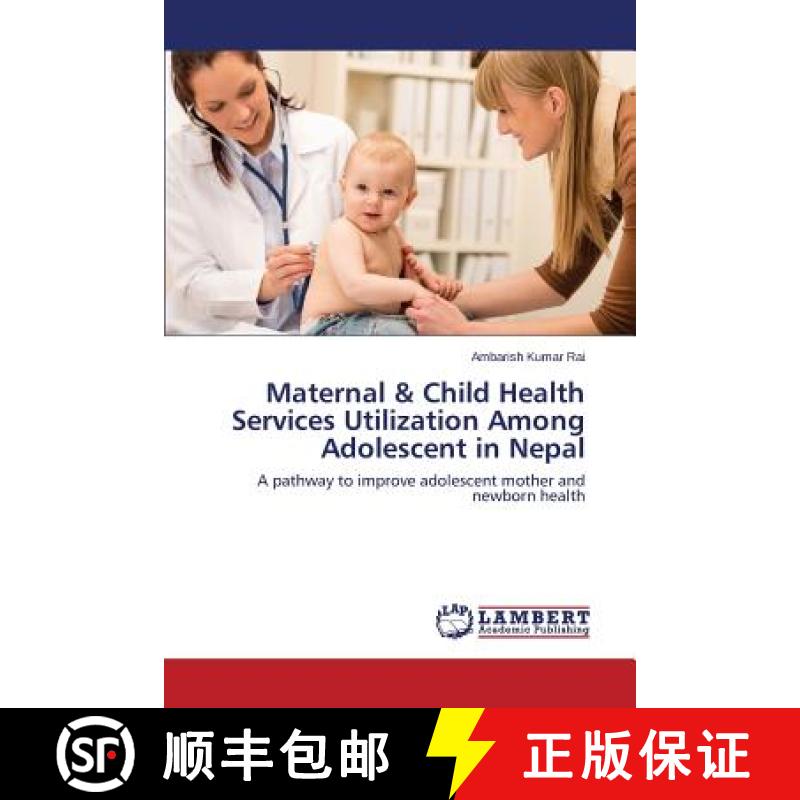 预订 Maternal & Child Health Services Utilization Among Adolescent in Nepal [9783659533914]