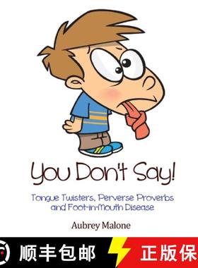 【3-4周达】You Don't Say! Tongue Twisters, Perverse Proverbs and Foot-in-Mouth Disease [9781326989002]
