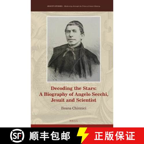 预订 精装 Decoding the Stars: A Biography of Angelo Secchi, Jesuit and Scientist [9789004387294]