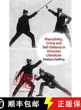 【3-4周达】Masculinity, Crime and Self-Defence in Victorian Literature: Duelling with Danger [9780230273450]