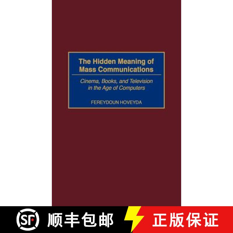 预订 The Hidden Meaning of Mass Communications: Cinema, Books, and Television in the Age of Computers [9780275969967]