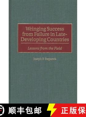 【3-4周达】Wringing Success from Failure in Late-Developing Countries: Lessons From the Field [9780275965051]