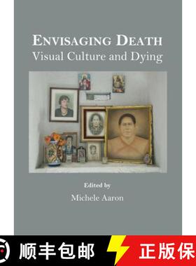 预订 Envisaging Death: Visual Culture and Dying [9781443849265]