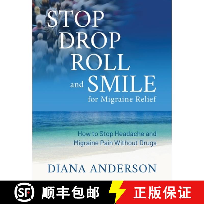 【3-4周达】Stop, Drop, Roll, and Smile for Migraine Relief: How to Stop Headache and Migraine Pain Wi... [9781612061917]