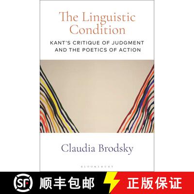 【3-4周达】The Linguistic Condition: Kant's Critique of Judgment and the Poetics of Action [9781350144378]