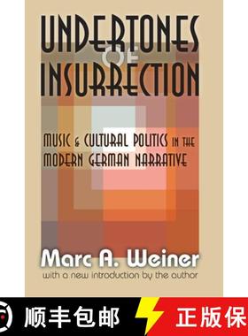 【3-4周达】Undertones of Insurrection : Music and Cultural Politics in the Modern German Narrative [9781412808408]