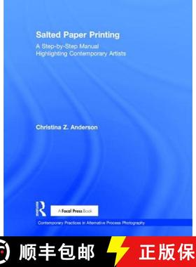 【3-4周达】Salted Paper Printing: A Step-By-Step Manual Highlighting Contemporary Artists [9781138280212]
