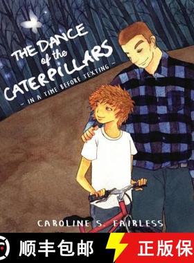 预订 The Dance of the Caterpillars: In a Time Before Texting [9780615993546]