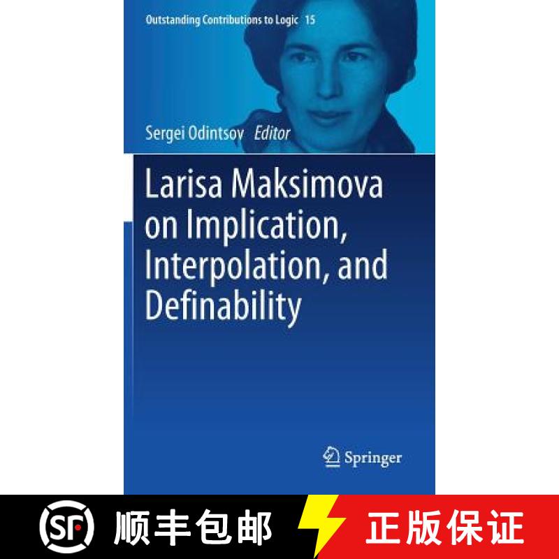 【4周达】Larisa Maksimova on Implication, Interpolation, and Definability [9783319699165]