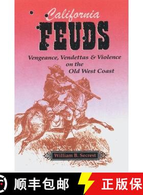 【3-4周达】California Feuds: Vengence, Vendettas & Violence on the Old West Coast: Vengence, Vendetta... [9781884995422]