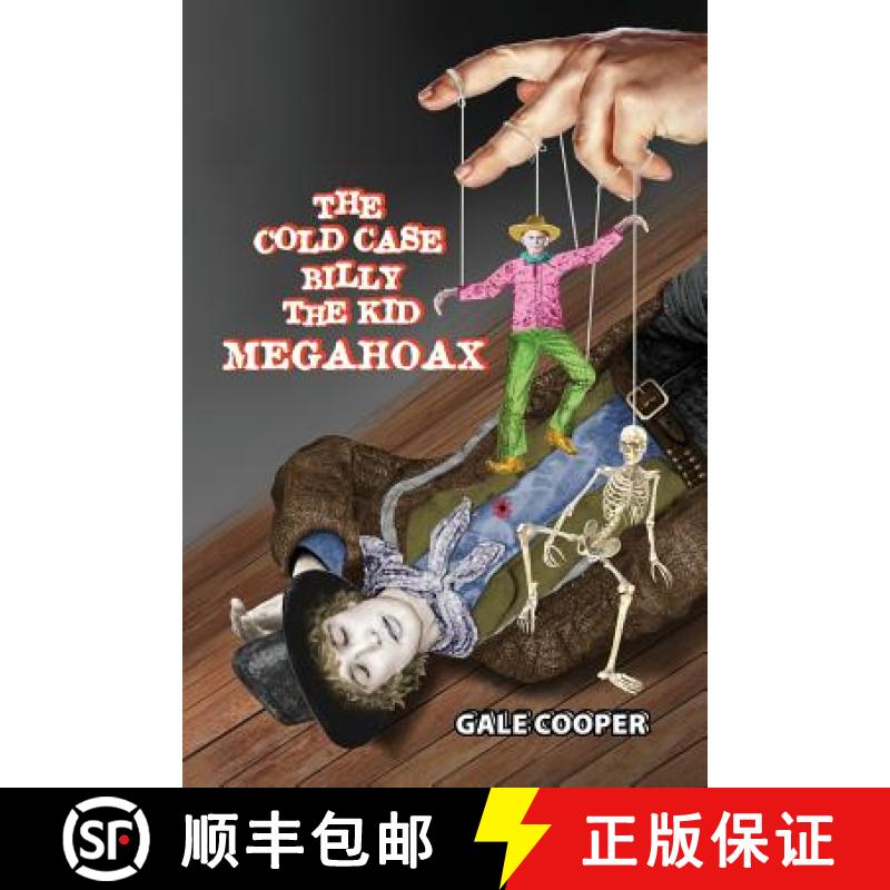 【2-3周达】The Cold Case Billy the Kid Megahoax: The Plot to Steal Billy the Kid's Identity and to De... [9781949626155]