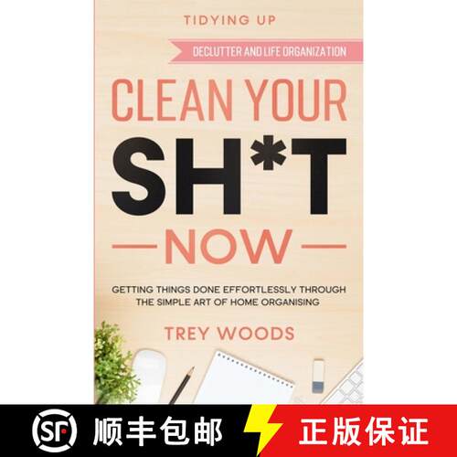 【3-4周达】Tidying Up: CLEAN YOUR SH*T NOW - Getting Things Done Effortlessly Through The Simple Art ... [9781913710538]