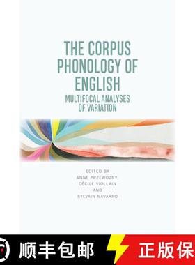 【3-4周达】The Corpus Phonology of English: Multifocal Analyses of Variation [9781474466998]