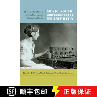 【3-4周达】Music, Sound, and Technology in America: A Documentary History of Early Phonograph, Cinema... [9780822349464]