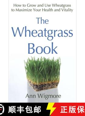 【3-4周达】The Wheatgrass Book: How to Grow and Use Wheatgrass to Maximize Your Health and Vitality [9780895292346]