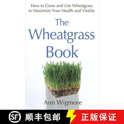 【3-4周达】The Wheatgrass Book: How to Grow and Use Wheatgrass to Maximize Your Health and Vitality [9780895292346]