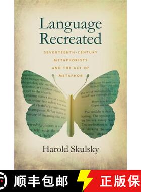 【3-4周达】Language Recreated – Seventeenth–Century Metaphorists and the Act of Metaphor [9780820338583]