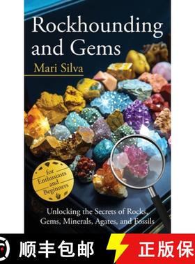 【3-4周达】Rockhounding and Gems: Unlocking the Secrets of Rocks, Gems, Minerals, Agates, and Fossils... [9781638184041]