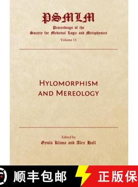 预订 Hylomorphism and Mereology : Proceedings of the Society for Medieval Logic and Metaphysics Volum... [9781527511637]