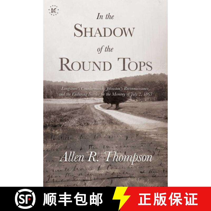 【3-4周达】In the Shadow of the Round Tops: Longstreet's Countermarch, Johnston's Reconnaissance, and... [9781637585238]