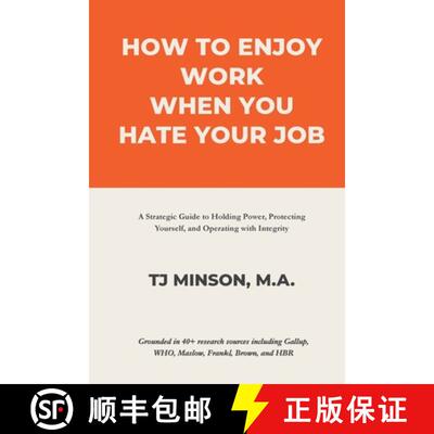 【3-4周达】How to Enjoy Work When You Hate Your Job: A Strategic Guide to Holding Power, Protecting Y... [9798218723972]