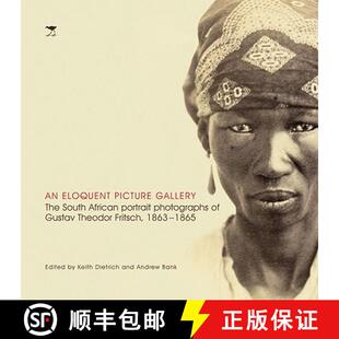 【3-4周达】An Eloquent Picture Gallery: The South African Portrait Photographs of Gustav Theodor Frit... [9781770096417]