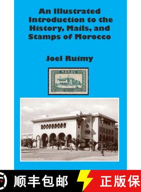 【3-4周达】An Illustrated Introduction to the History, Mails, and Stamps of Morocco [9781105981487]