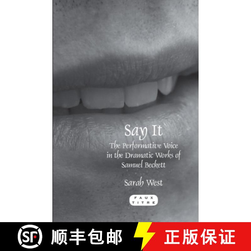 预订 Say It: The Performative Voice in the Dramatic Works of Samuel Beckett [9789042030787] - 实物图