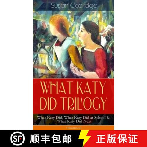 【3-4周达】WHAT KATY DID TRILOGY - What Katy Did, What Katy Did at School & What Katy Did Next (Illus... [9788026892038]