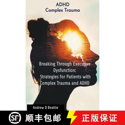【3-4周达】Breaking Through Executive Dysfunction: Strategies for Patients with Complex Trauma and ADHD [9782321209560]