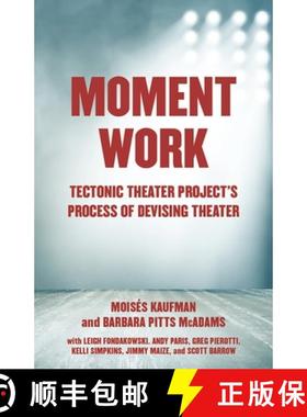 【3-4周达】Moment Work: Tectonic Theater Project's Process of Devising Theater [9781101971772]