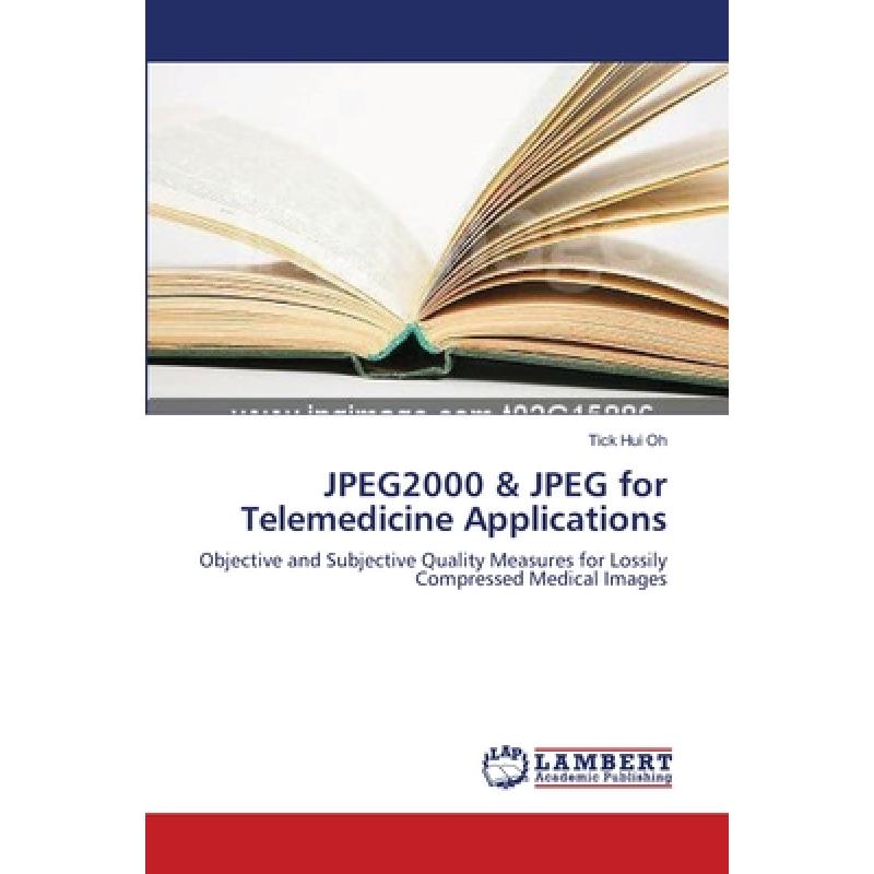 【4周达】JPEG2000 & JPEG for Telemedicine Applications [9783838300979] 书籍/杂志/报纸 科普读物/自然科学/技术类原版书 原图主图