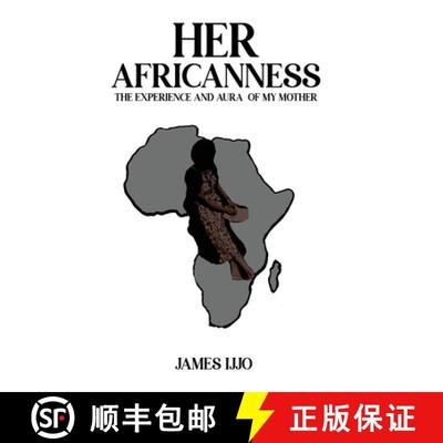 预订 Her Africanness: The Experience and Aura of My Mother [9781069451217]