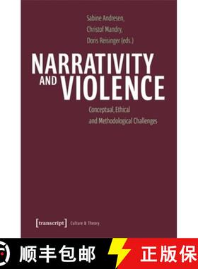 【3-4周达】Narrativity and Violence: Conceptual, Ethical and Methodological Challenges [9783837671575]