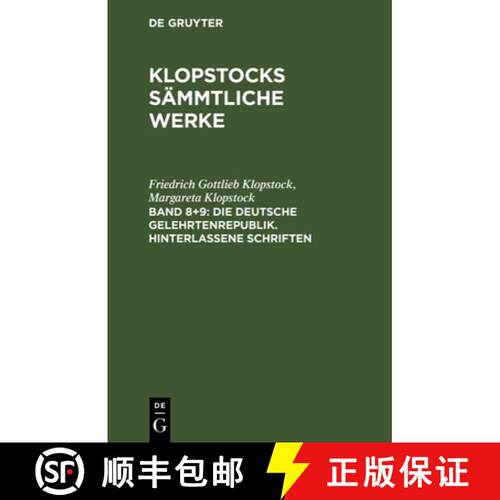 【3-4周达】精装 Klopstocks sämmtliche Werke, Band 8+9, Die deutsche Gelehrtenrepublik. Hinterlassene... [9783111201290]
