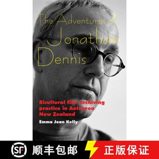 【3-4周达】The Adventures of Jonathan Dennis: Bicultural Film Archiving Practice in Aotearoa New Zealand [9780861967223]
