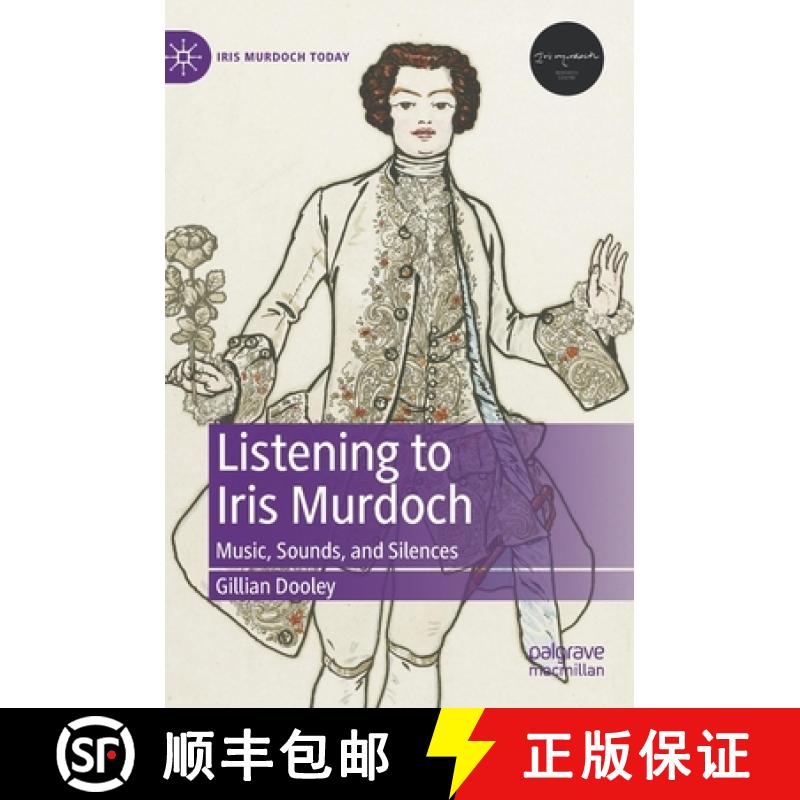 【3-4周达】Listening to Iris Murdoch : Music, Sounds, and Silences [9783031008597]