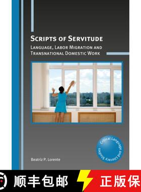【3-4周达】Scripts of Servitude : Language, Labor Migration and Transnational Domestic Work [9781783098996]