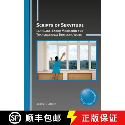 【3-4周达】Scripts of Servitude : Language, Labor Migration and Transnational Domestic Work [9781783098996]