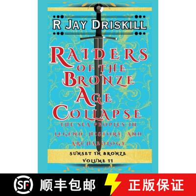 【3-4周达】精装 Raiders of the Bronze Age Collapse: The Sea Peoples in Legend, History, and Archaeology [9781968989064]