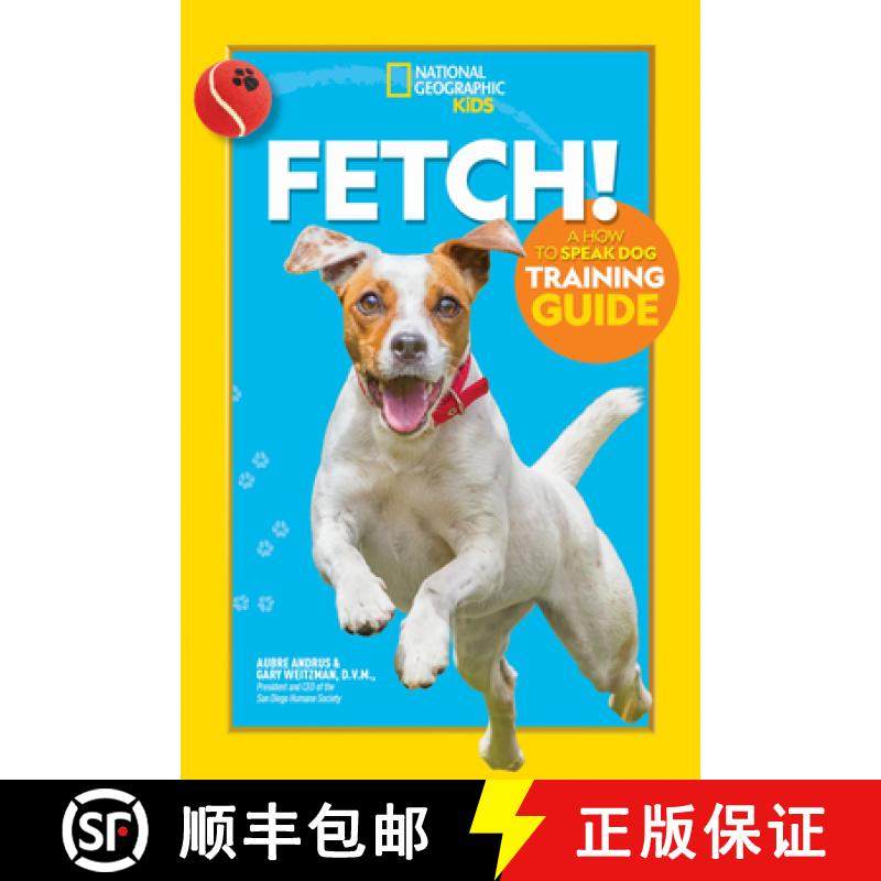 【3-4周达】Fetch! A How to Speak Dog Training Guide: A How to Speak Dog Training Guide [9781426338496]