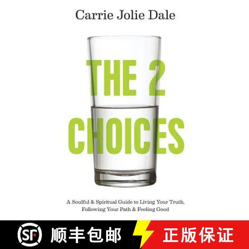 预订 The 2 Choices: A Soulful and Spiritual Guide to Living Your Truth, Following Your Path and Feeli... [9780692202920]