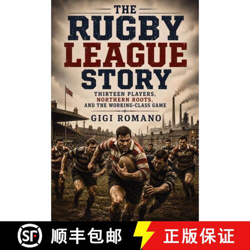 【3-4周达】The Rugby League Story : Thirteen Players, Northern Roots, and the Working-Class Game [9798901948033]