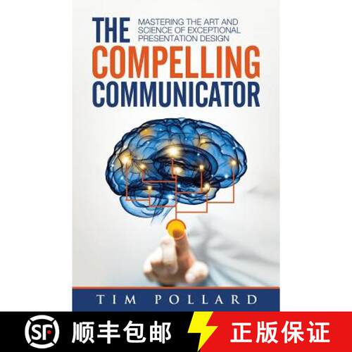 【3-4周达】The Compelling Communicator: Mastering the Art and Science of Exceptional Presentation Design [9780998237312]