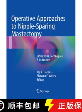 【3-4周达】Operative Approaches to Nipple-Sparing Mastectomy: Indications, Techniques, & Outcomes [9783319827728]